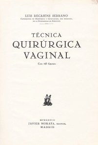 "Técnica Quirúrgica vaginal" de D. Luis Recansens Serrano. Año 1928