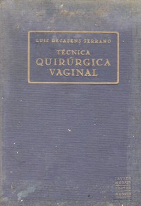 "Técnica Quirúrgica vaginal" de D. Luis Recansens Serrano. Año 1928